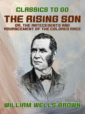 cover image of The Rising Son, or, the Antecedents and Advancement of the Colored Race